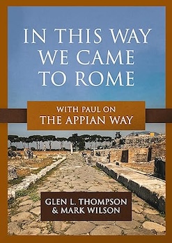 In This Way We Came to Rome: With Paul on the Appian Way by Glen L. Thompson & Mark Wilson (Donate to Library)